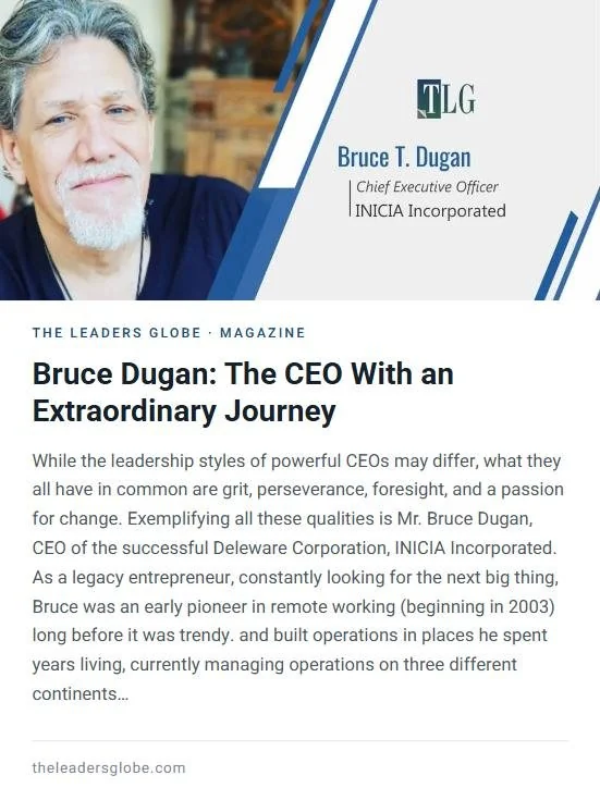 The Leaders Globe feature on Bruce T. Dugan, Chief Executive Officer, Inicia Incorporated.